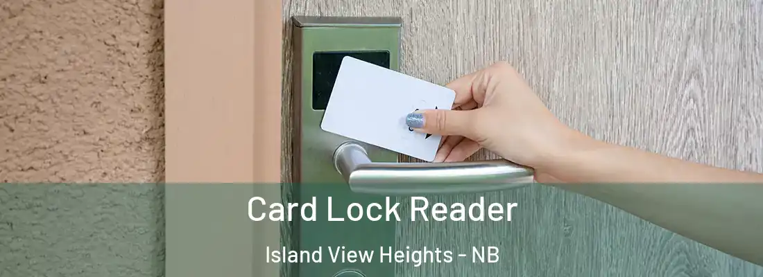  Card Lock Reader Island View Heights - NB