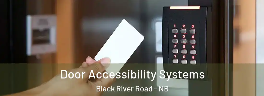  Door Accessibility Systems Black River Road - NB