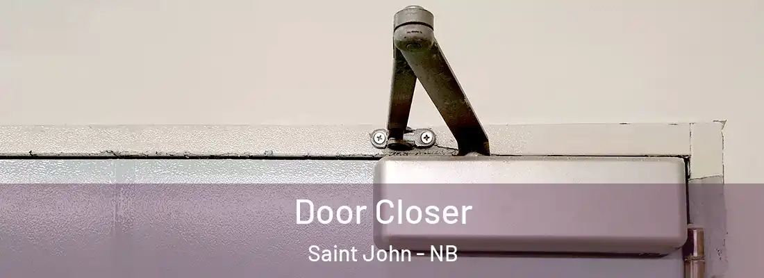 Door Closer Saint John - NB