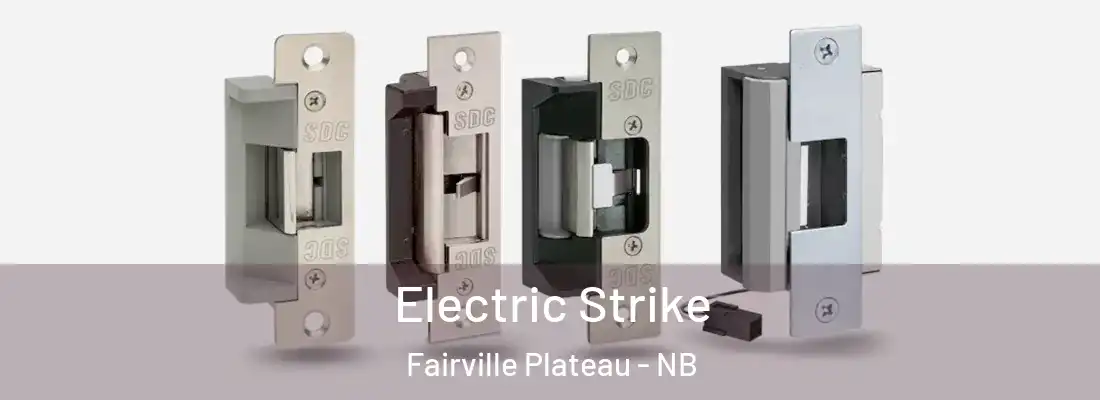  Electric Strike Fairville Plateau - NB