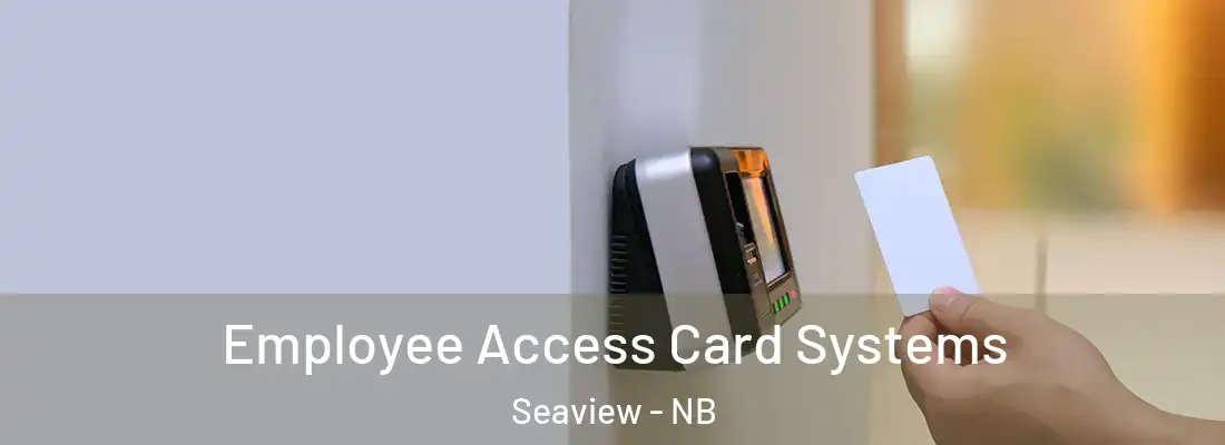  Employee Access Card Systems Seaview - NB