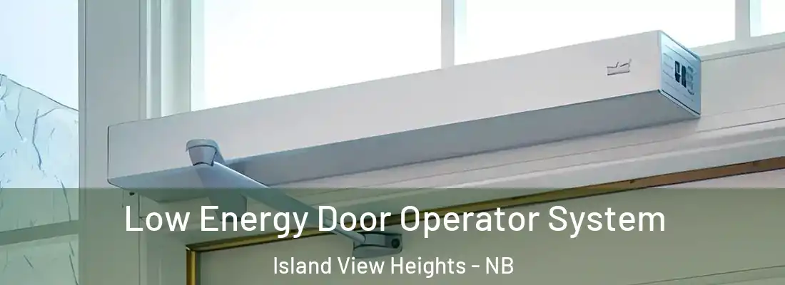  Low Energy Door Operator System Island View Heights - NB