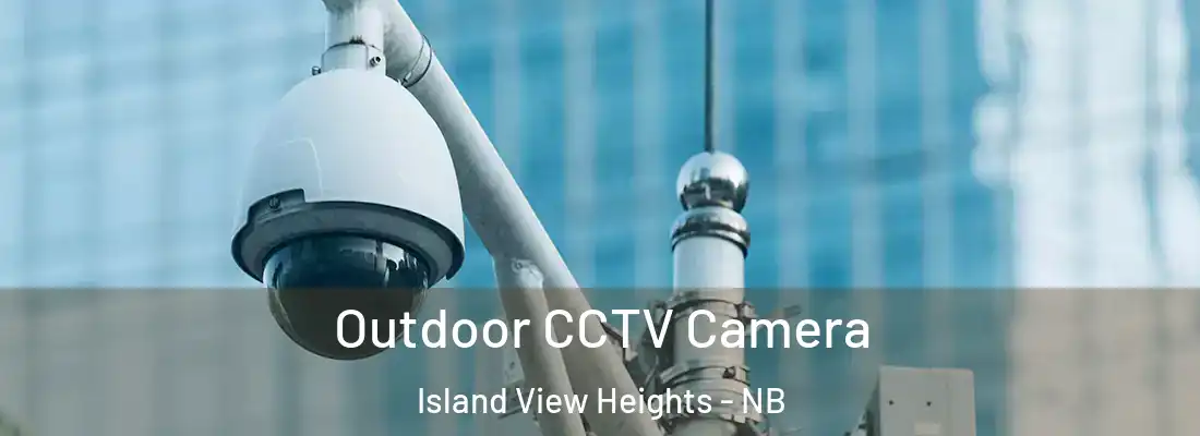  Outdoor CCTV Camera Island View Heights - NB