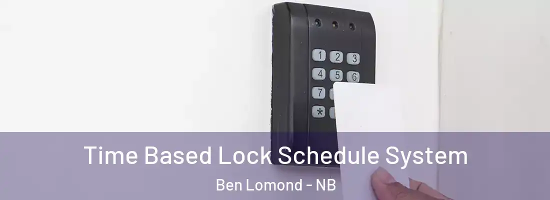  Time Based Lock Schedule System Ben Lomond - NB