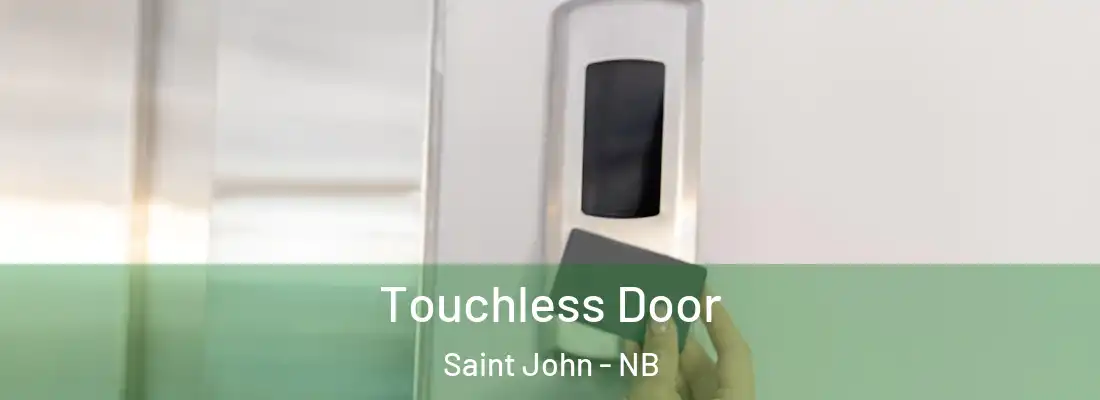  Touchless Door Saint John - NB