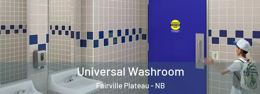  Universal Washroom Fairville Plateau - NB