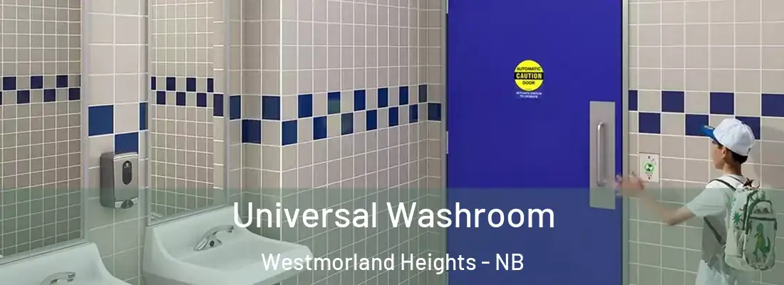  Universal Washroom Westmorland Heights - NB