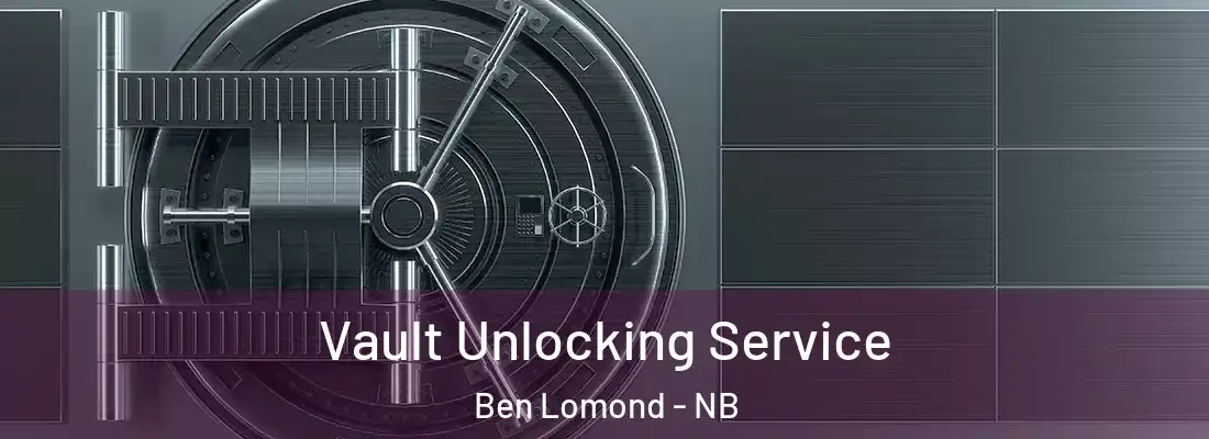  Vault Unlocking Service Ben Lomond - NB